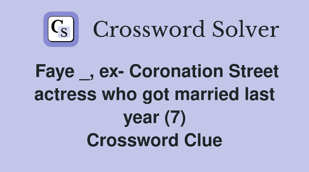 Faye _, ex Coronation Street actress who got married last year (7